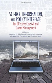 Science, information, and policy interface for effective coastal and ocean management 1st edition Bertrum H. MacDonald (Editor), Suzuette S. Soomai (Editor), Elizabeth M. De Santo (Editor), Peter G. Wells (Editor).