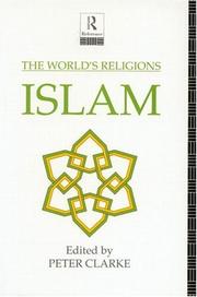 The world's religions : Islam edited by Peter Clarke.