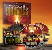How to use dianetics : based on the #1 New York Times bestseller by L. Ron Hubbard.