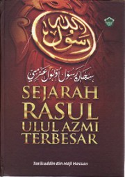 Sejarah Rasul Ulul Azmi terbesar : Nabi Muhammad S. A. W. penyusun Tarikuddin bin Haji Hassan.