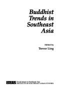 Buddhist trends in Southeast Asia edited by Trevor Ling.