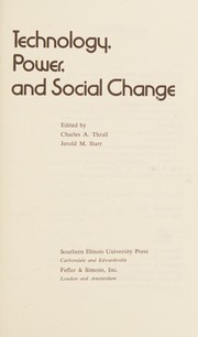 Technology, power, and social change edited by Charles A. Thrall [and] Jerold M. Starr.