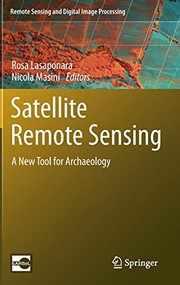 Satellite remote sensing : a new tool for archaeology Rosa Lasaponara, Nicola Masini, editors.