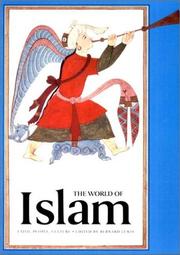 The world of Islam : faith, people, culture edited by Bernard Lewis; texts by Bernard Lewis ... [et al.].