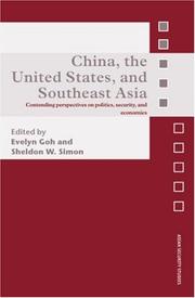 China, the United States, and Southeast Asia : contending perspectives on politics, security, and economics edited by Evelyn Goh and Sheldon W Simon.