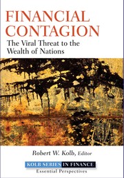 Financial contagion : the viral threat to the wealth of nations Robert W. Kolb, editor.