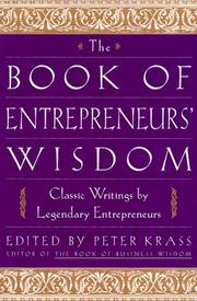The book of entrepreneurs' wisdom : classic writings by legendary entrepreneurs edited by Peter Krass.