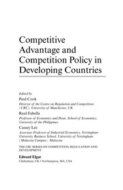 Competitive advantage and competition policy in developing countries edited by Paul Cook, Raul Fabella, Cassey Lee.