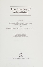 The practice of advertising edited by Norman A. Hart and James O'Connor.