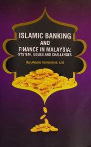 Islamic banking and finance in Malaysia : system, issues and challenges Muhammad Ridhwan Ab. Aziz.