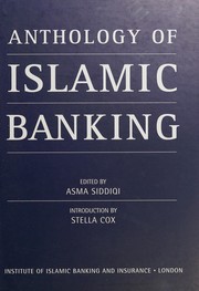Anthology of Islamic banking edited by Asma Siddiqi, foreword by Muazzam Ali, introduction by Stella Cox.