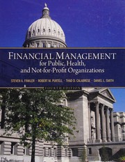 Financial management for public, health, and not- for- profit organizations Steven A. Finkler... [et al.].