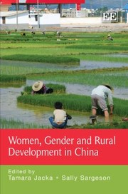 Women, gender and rural development in China edited by Tamara Jacka, Sally Sargeson.