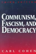 Communism, fascism, and democracy  : the theoretical foundations edited by Carl Cohen.