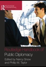 Routledge handbook of public diplomacy edited by Nancy Snow, Philip M Taylor.