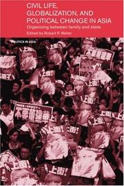 Civil life, globalization, and political change in Asia : organizing between family and state edited by Robert P. Weller.