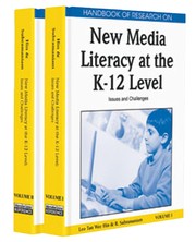 Handbook of research on new media literacy at the K-12 level : issues and challenges [edited by] Leo Tan Wee Hin, R. Subramaniam.