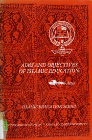 Aims and objectives of Islamic education edited by Syed Muhammad al-Naquib al-Attas.