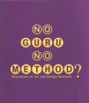 No guru, no method?  : discussion on art and design research [edited by Pia Stradman].