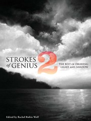 Strokes of genius 2 : the best of drawing : light and shadow edited by Rachel Rubin Wolf.
