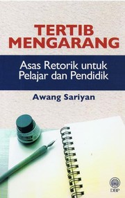 Tertib mengarang : asas retorik untuk pelajar dan pendidik Awang Sariyan.