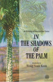 In the shadows of the palm : an anthology of Malaysian short stories introduction by Wong Soak Koon.