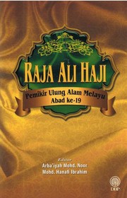 Raja Ali Haji : pemikir ulung alam Melayu abad ke-19 Arba'iyah Mohd Noor; Mohd Hanafi Ibrahim.