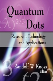 Quantum dots : research, technology and applications Randolf W Knoss, editor.