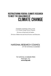 Restructuring federal climate research to meet the challenges of climate change [electronic resource] Committee on Strategic Advice on the US Climate Change Science Program, Division on Earth and Life Studies, Division of Behavioral and Social Sciences.