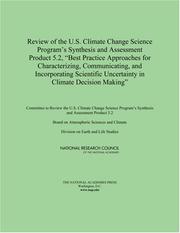 Review of the US Climate Change Science Program's synthesis and assessment product 52, "Best practice approaches for characterizing, communicating, and incorporating scientific uncertainty in climate decision making [electronic resource] Committee to Review the U.S. Climate Change Science Program?s Synthesis and Assessment Product 5.2, Board on Atmospheric Sciences and Climate, Division on Earth and Life [Studies], National Research Council of the National Academies.