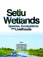 Setiu Wetlands : species, ecosystems and livelihoods Faridah Mohamad ... [et al.].