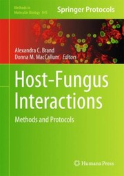 Host-fungus interactions : methods and protocols edited by Alexandra C. Brand, Donna M. MacCallum.