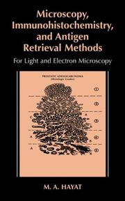 Microscopy, immunohistochemistry and antigen retrieval methods : for light and electron microscopy Hayat, M. A..