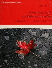 Foundations of addictions counseling [edited by] David Capuzzi, Mark D. Stauffer.