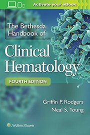 The Bethesda handbook of clinical hematology edited by Griffin P. Rodgers, Neal S. Young