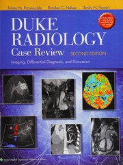 Duke radiology case review : imaging, differential diagnosis, and discussion [edited by] James M Provenzale, Rendon C Nelson, Emily N Vinson.