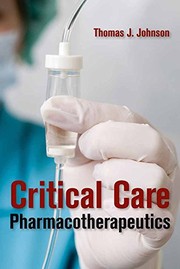 Critical care pharmacotherapeutics [edited by] Thomas J. Johnson.