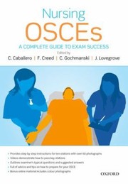 Nursing OSCEs : a complete guide to exam success edited by Catherine Caballero ... [et al.].