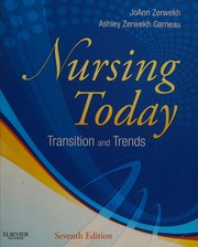 Nursing today : transition and trends [edtied by] JoAnn Zerwekh, Ashley Zerwekh Garneau.