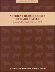 Nutrient requirements of dairy cattle Subcommittee on Dairy Cattle Nutrition, Committee on Animal Nutrition, Board on Agriculture, National Research Council.