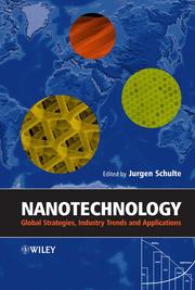 Nanotechnology [electronic resource] : global strategies, industry trends and applications edited by Jurgen Schulte.