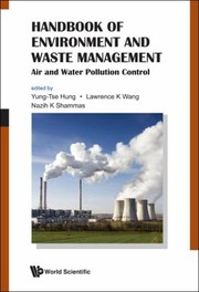 Handbook of environment and waste management : air and water pollution control edited by Yung-Tse Hung, Lawrence K Wang, Nazih K Shammas.