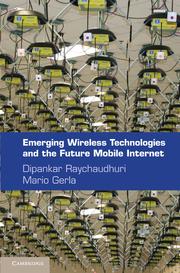 Emerging Wireless Technologies and the Future Mobile Internet edited by Dipankar Raychaudhuri, Mario Gerla.