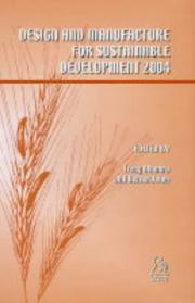 Design and manufacture for sustainable development 2004 edited by Tracy Bhamra and Bernard Hon ; organized by Loughborough University, the University of Liverpool, sponsored by CIRP ... [et al].