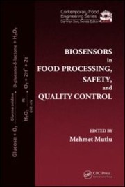 Biosensors in food processing, safety and quality control edited by Mehmet Mutlu.