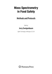 Mass spectrometry in food safety : methods and protocols edited by Jerry Zweigenbaum.