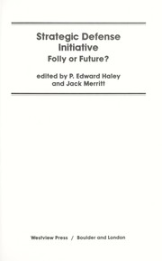Strategic Defense Initiative, folly or future? edited by P. Edward Haley and Jack Merritt.