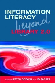 Information literacy beyond library 2.0 edited by Peter Godwin and Jo Parker.