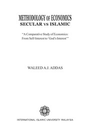 Methodology of economics : secular vs Islamic Waleed A. J. Addas.