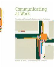 Communicating at work : principles and practices for business and the professions Ronald B. Adler, Jeanne Marquardt Elmhorst.